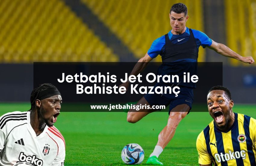 jetbahis-jet-oran-ile-bahiste-kazanc